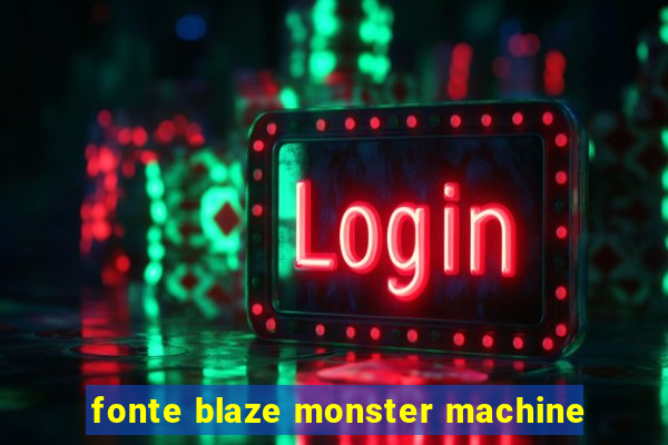 fonte blaze monster machine